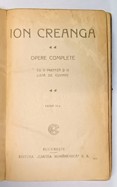 ION CREANGA - OPERE COMPLETE , EDITIA VI - A , EDITIE INTERBELICA