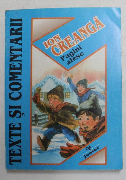 ION CREANGA - PAGINI ALESE  - TEXTE SI COMENTARII , ANII '90