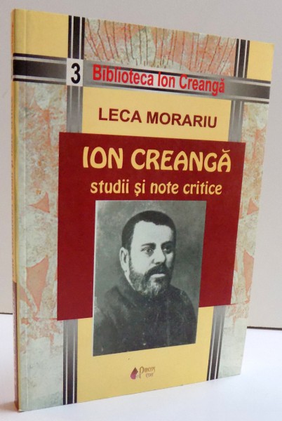 ION CREANGA - STUDII SI NOTE CRITICE de LECA MORARIU , 2008