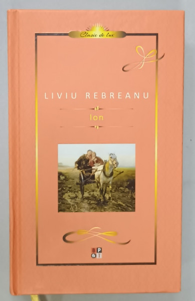 ION de LIVIU REBREANU  , 2019, EDITIE CARTONATA *