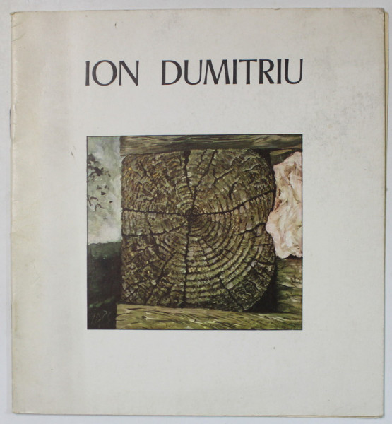 ION DUMITRIU , CATALOG DE EXPOZITIE , 1987