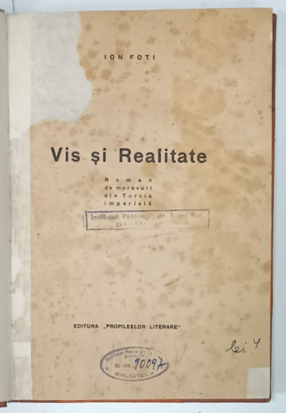 ION FOTI , VIS SI REALITATE , ROMAN DE MORAVURI DIN TURCIA ORIENTALA , ANII '20