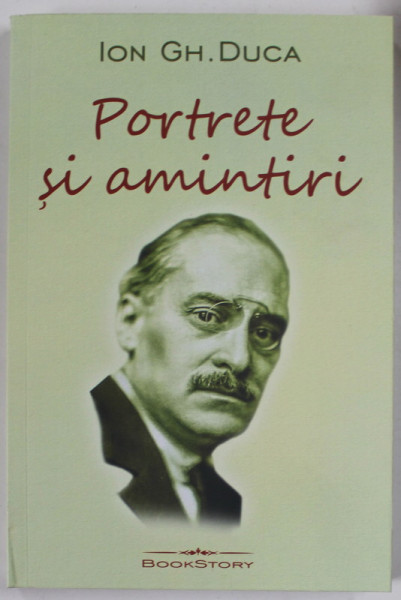 ION GH. DUCA , PORTRETE SI AMINTIRI , 2023 , INTENS SUBLINIATA CU CREIONUL