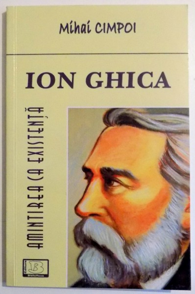 ION GHICA , AMINTIREA CA EXISTENTA de MIHAI CIMPOI , 2012