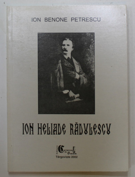 ION HELIADE RADULESCU de ION BENONE PETRESCU , 2002