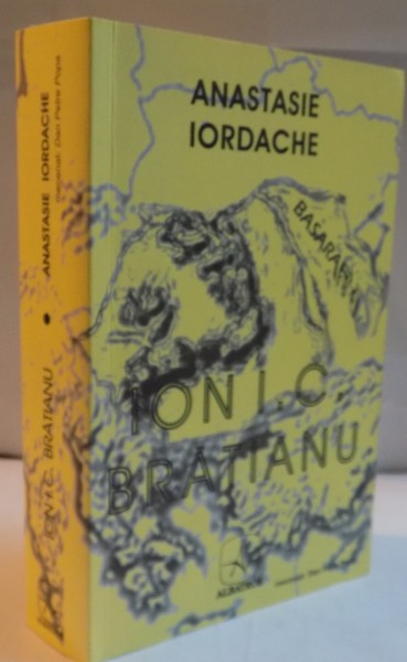 ION I. C. BRATIANU , UN CORIFEU AL DEMOCRATIEI SI LIBERALISMULUI ROMANESC , EDITIA A II A REVAZUTA SI ADAUGITA , 2007 de ANASTASIE IORDACHE