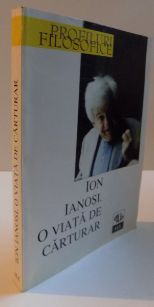 ION IANOSI , O VIATA DE CARTURAR , editie ingrijita de VASILE MORAR , 1998