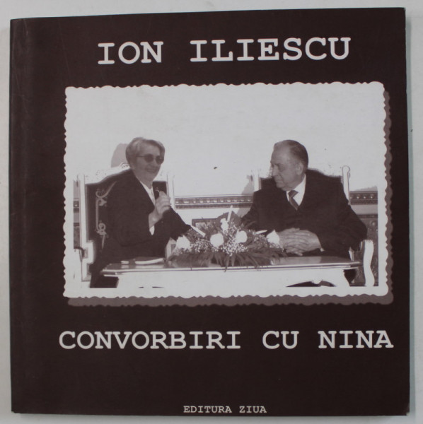 ION ILIESCU , CONVORBIRI CU NINA , CARICATURI de ION BARBU , 2004