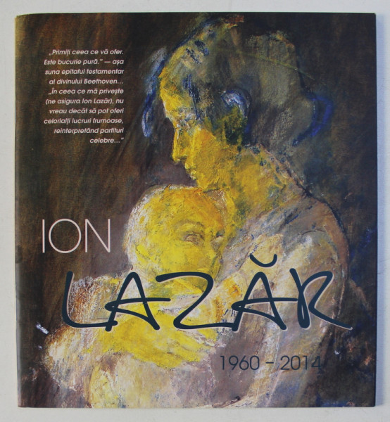 ION LAZAR 1960 - 2014 , CATALOG DE PREZENTARE , 2015