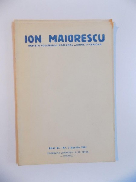 ION MAIORESCU , REVISTA COLEGIULUI NATIONAL CAROL I CRAIOVA , ANUL VI , NR. 7 , APRILIE , 19421
