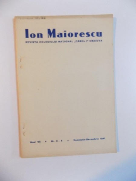 ION MAIORESCU , REVISTA COLEGIULUI NATIONAL CAROL I CRAIOVA , ANUL VII , NR. 3-4 , NOEMBRIE - DECEMBRIE , 1941