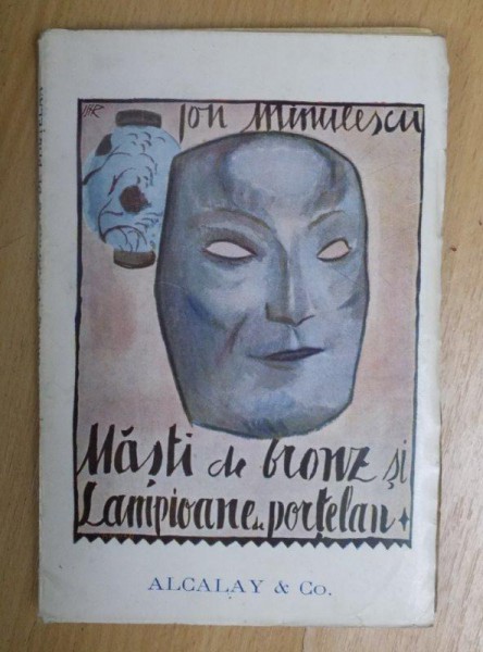 ION MINULESCU, MASTI DE BRONZ SI LAMPIOANE DE PORTELAN, BUCURESTI, 1920