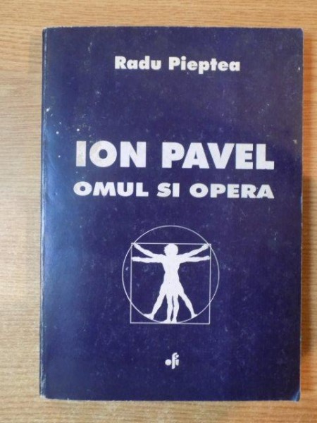 ION PAVEL. OMUL SI OPERA de RADU PIEPTEA  1994