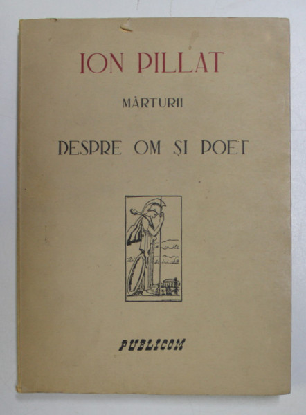 ION PILLAT, MARTURII. DESPRE OM SI POET  1946