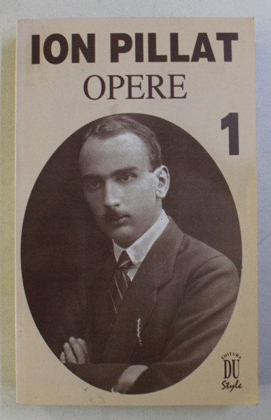 ION PILLAT - OPERE , VOLUMUL I - POEZII 1906 - 1918 , 2000