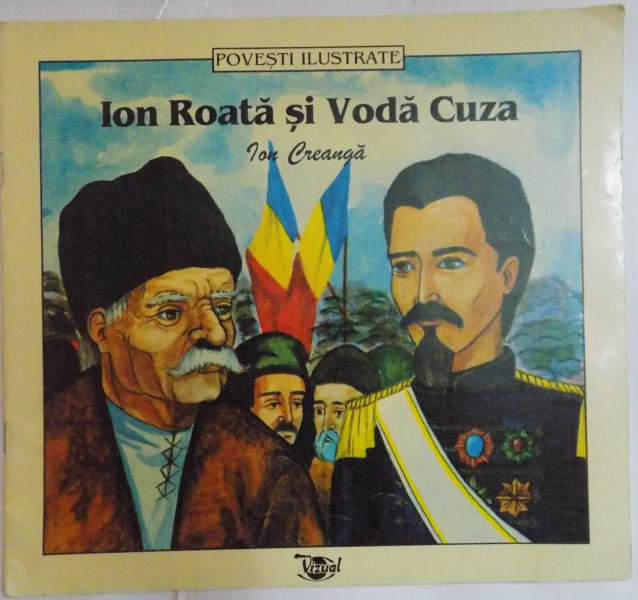 ION ROATA SI VODA CUZA de ION CREANGA , ILUSTRATII de BRINDUSA MATES , 1998