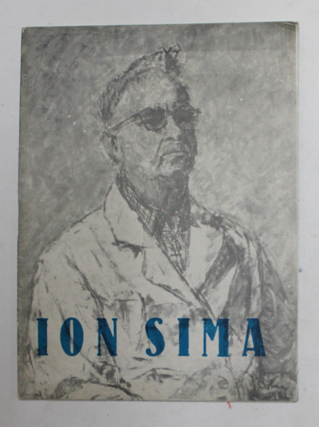 ION SIMA - EXPOZITIA DE PICTURA , SALA DALLES , BUCURESTI , FEBRUARIE - MARTIE , 1964