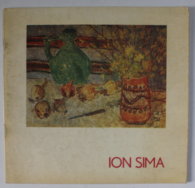 ION SIMA , EXPOZITIE RETROSPECTIVA , CATALOG , 1978