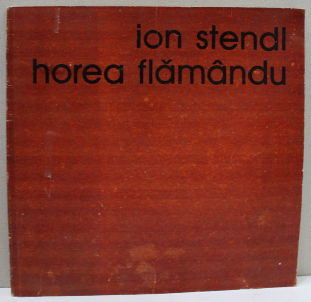 ION STENDL si HOREA FLAMANDU , PICTURA , DESEN , SCULPTURA , CATALOG DE EXPOZITIE , 1983