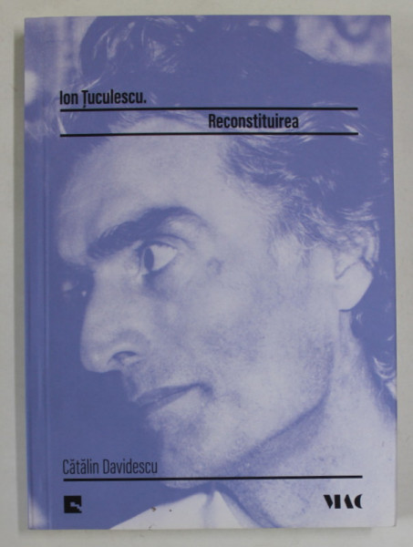 ION TUCULESCU . RECONSTITUIREA de CATALIN DAVIDESCU , 2020