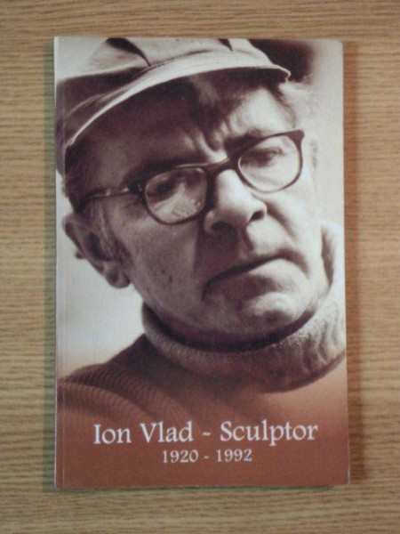 ION VLAD SCULPTOR de EMIL DRUNCEA