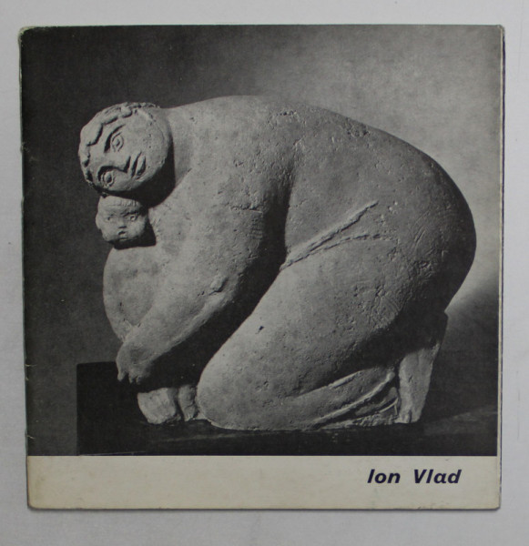 ION VLAD , text de MARIN MIHALACHE , EDITIE IN ROMANA SI FRANCEZA , 1966
