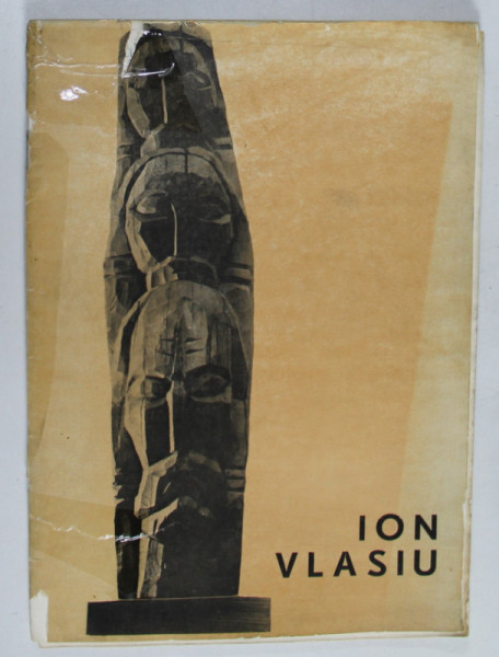 ION VLASIU , SCULTURA , PICTURA , GRAFICA , CATALOG DE EXPOZITIE SI LISTA DE LUCRARI  , 1984 , DEDICATIE *