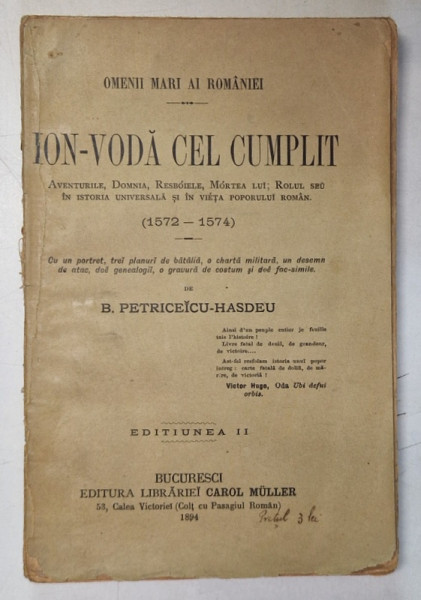 ION - VODA CEL CUMPLIT AVENTURILE , DOMNIA ....ROLUL SU IN ISTORIA UNIVERSALA SI IN VIETA POPORULUI ROMAN 1572 - 1574 de B . PETRICEICU - HASDEU , 1894