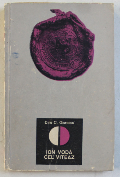 ION VODA CEL VITEAZ de DINU C . GIURESCU , 1966 , DEDICATIE *