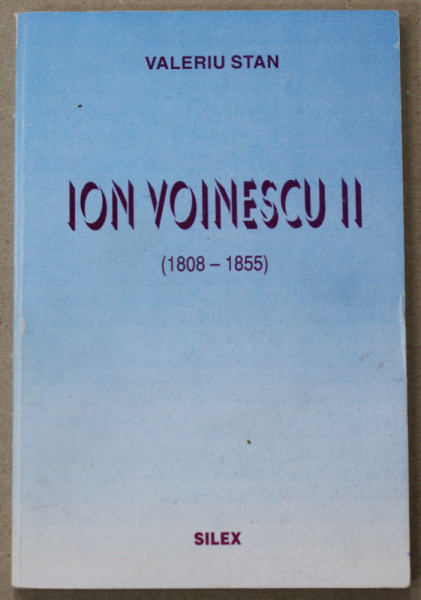 ION VOINESCU II ( 1808 - 1855  ) de VALERIU STAN , 1997
