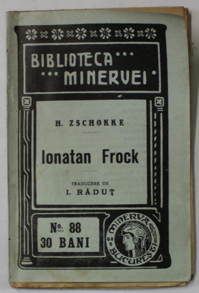 IONATHAN FROCK de H. ZSCHOKKE , COLECTIA ' BIBLIOTECA  MINERVEI ' NR. 88 , 1910