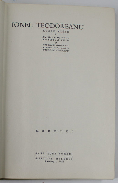 IONEL TEODOREANU , OPERE ALESE , VOLUMUL V  :  LORELEI  , 1971