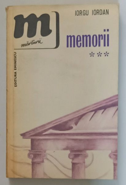 IORGU IORDAN - MEMORII , VOLUMUL III , 1979