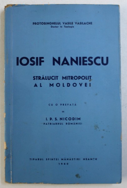 IOSIF NANESCU  - STRALUCIT MITROPOLIT AL MOLDOVEI de PROTOSINGHELUL VASILE VASILACHE , 1940 , DEDICATIE*