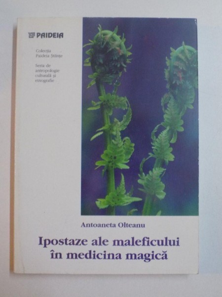 IPOSTAZE ALE MALEFICULUI IN MEDICINA MAGICA de ANTOANETA OLTEANU