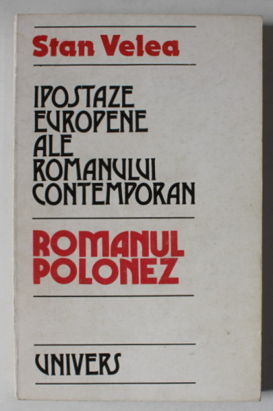 IPOSTAZE EUROPENE ALE ROMANULUI CONTEMPORAN -  ROMANUL POLONEZ de STAN VELEA , 1984 , DEDICATIE *