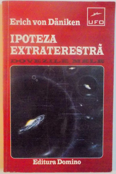 IPOTEZA EXTRATERESTRA , DOVEZILE MELE de ERICH VON DANIKEN , 1995
