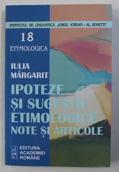 IPOTEZE SI SUGESTII ETIMOLOGICE - NOTE SI ARTICOLE de IULIA MARGARIT , 2005