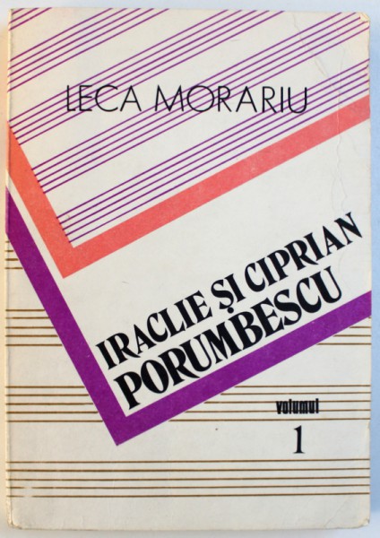 IRACLIE SI CIPRIAN PORUMBESCU , VOL. I de LECA MORARIU , 1986
