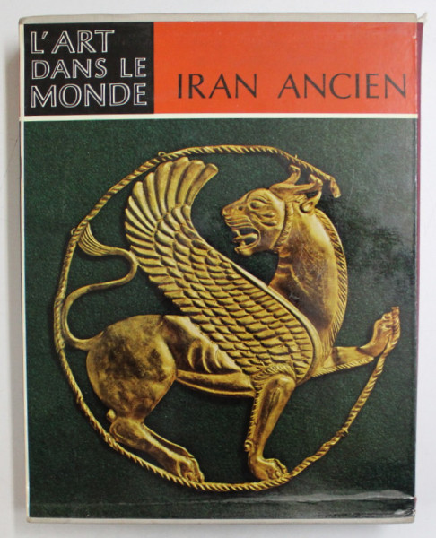 IRAN ANCIEN  - L 'ART A L 'EPOQUE PREISLAMIQUE par EDITH PORADA , COLLECTION ' L 'ART DAMS LE MONDE ' , 1963