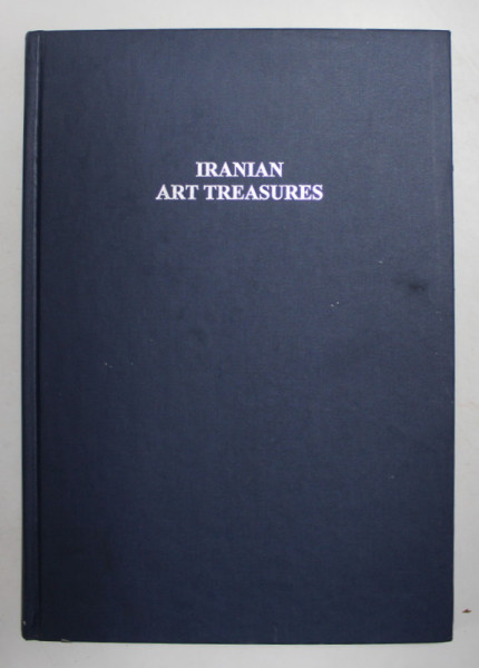 IRANIAN ART TREASURES by YAHYA ZOKA and MOHAMMED HASSAN SEMSAR , ANII '90