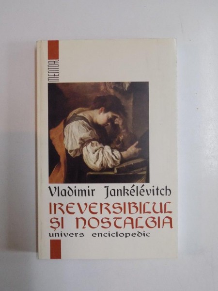 IREVERSIBILUL SI NOSTALGIA de VLADIMIR JANKELEVITCH, 1998
