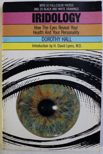 IRIDOLOGY - HOW THE EYES REVEAL YOUR HEALTH  AND YOUR PERSONALITY by DOROTHY HALL , 1981
