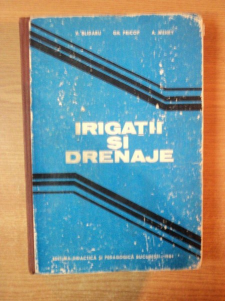 IRIGATII SI DRENAJE de V. BLIDARU , GH. PRICOP , A. WEHRY, Bucuresti 1981