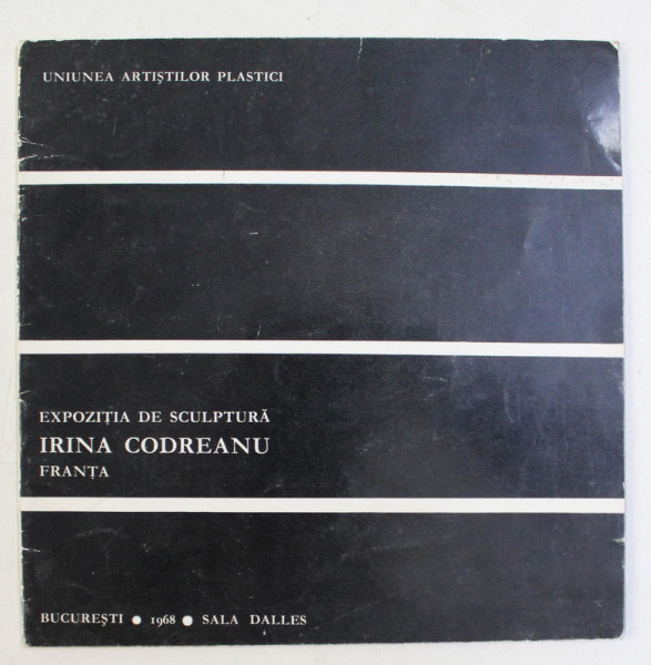 IRINA CODREANU  - FRANTA  - EXPOZITIE DE SCULPTURA , SALA DALLES , 1968