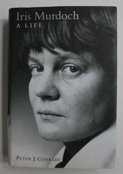 IRIS MURDOCH , A LIFE by PETER J. CONRADI , 2001