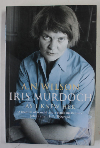 IRIS MURDOCH AS I KNEW HER by A.N. WILSON , 2004