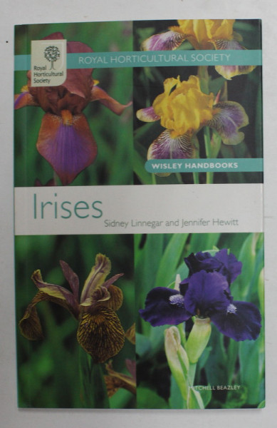 IRISES - IRISI - by SIDNEY LINNEGAR and JENNIFER HEWITT , ROYAL HORTICULTURAL SOCIETY , 2008