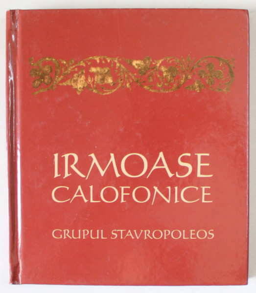 IRMOASE CALOFONICE , GRUPUL STAVROPOLEOS , ANII ' 2000  , LIPSA CD - URI