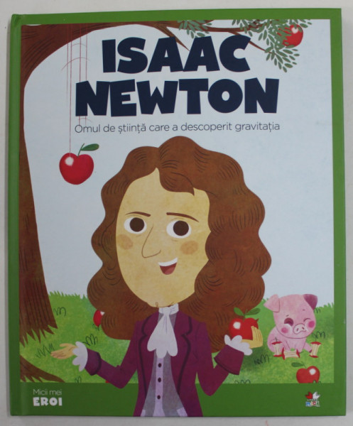 ISAAC NEWTON , OMUL DE STIINTA CARE A DESCOPERIT GRAVITATIA , 2019